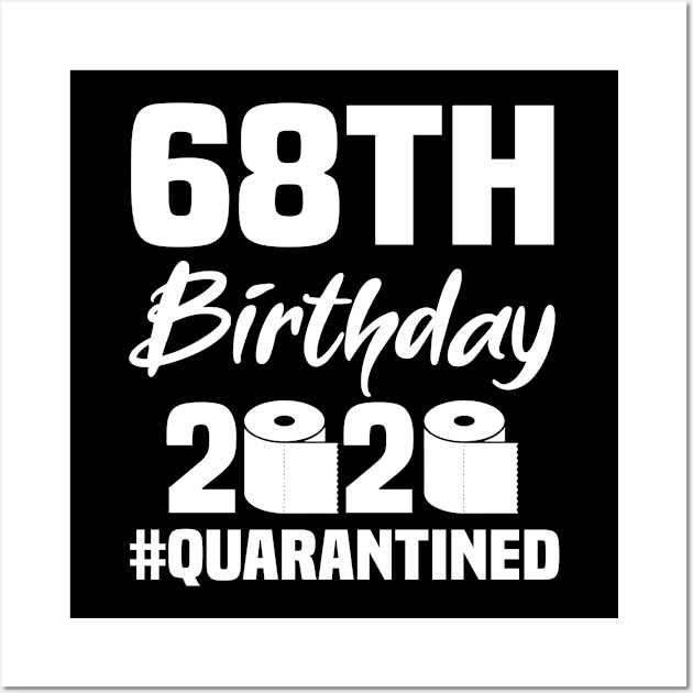 68th Birthday 2020 Quarantined Wall Art by quaranteen